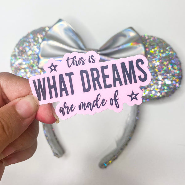 What Dreams Are Made Of Sticker